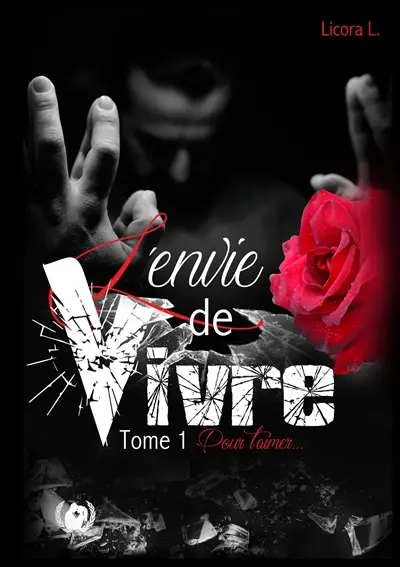 L'envie de vivre : Tome 1 : Pour t'aimer