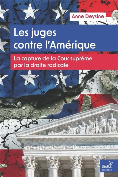 Les juges contre l'Amérique : la capture de la Cour suprême par la droite radicale
