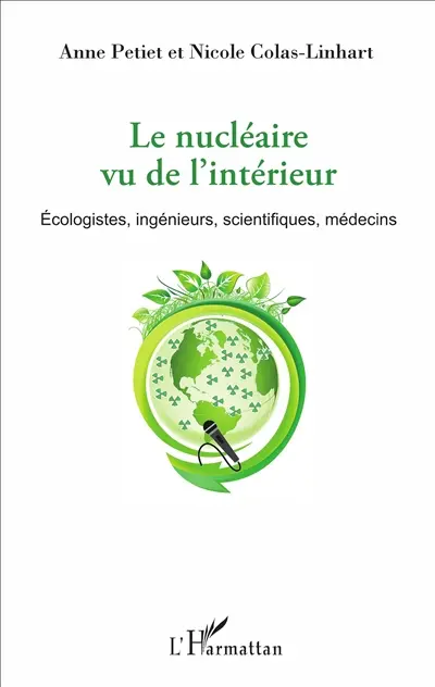 Le nucléaire vu de l'intérieur : écologistes, ingénieurs, scientifiques, médecins