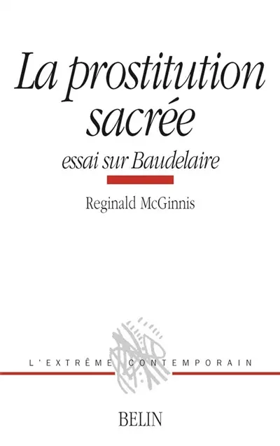La prostitution sacrée : essai sur Baudelaire