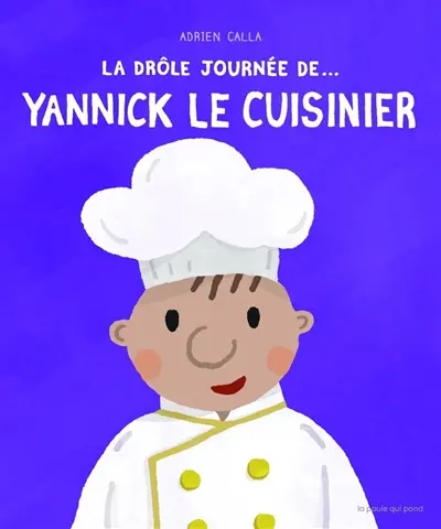 La drôle journée de... Yannick le cuisinier