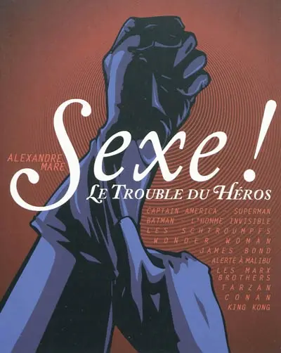 Sexe ! : le trouble du héros