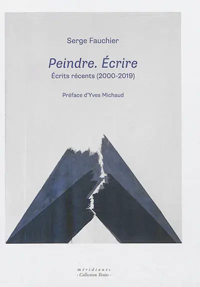 Peindre, écrire : écrits récents (2000-2019)