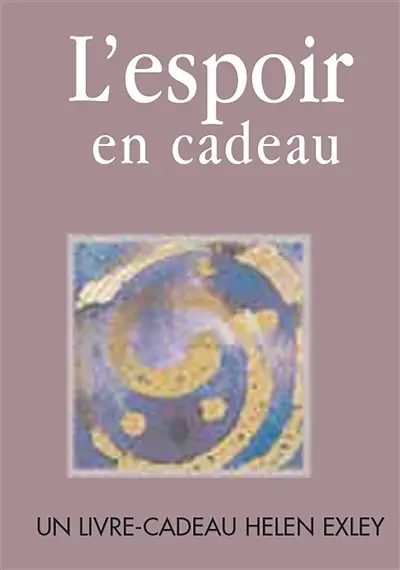 L'espoir en cadeau : un livre cadeau Helen Exley