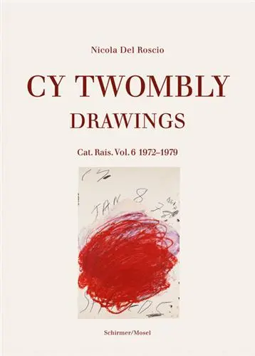 Cy Twombly Drawings Catalogue Raisonné Vol. 6 1972-1979