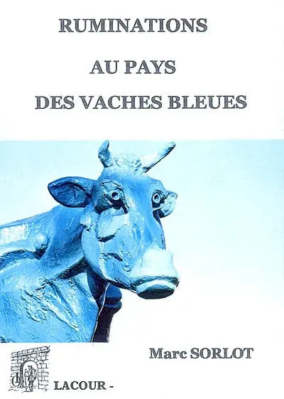 Ruminations au pays des vaches bleues