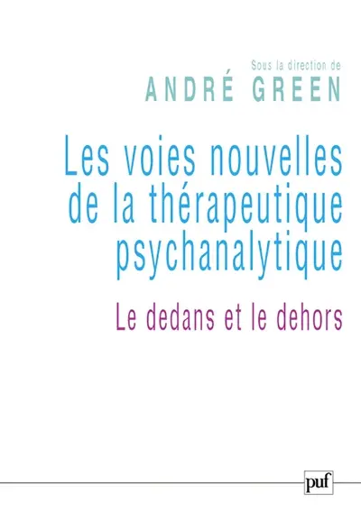 Les voies nouvelles de la thérapeutique psychanalytique : le dedans et le dehors