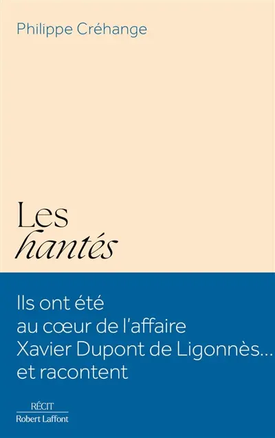 Les hantés : ils ont été au coeur de l'affaire Xavier Dupont de Ligonnès... et racontent