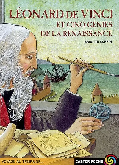 Léonard de Vinci et 5 génies de la Renaissance