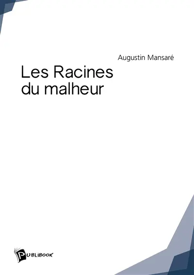 Les racines du malheur