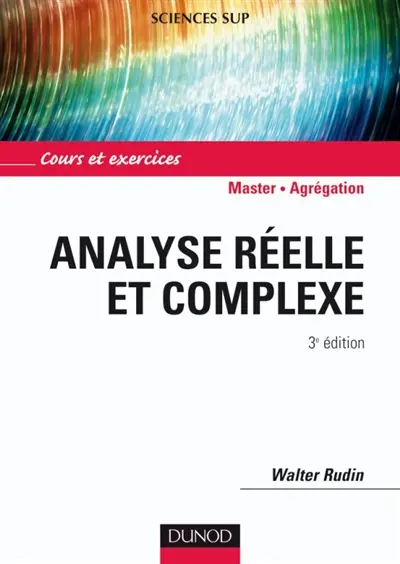 Analyse réelle et complexe : cours et exercices : 2e cycle, Agrégation