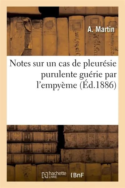 Notes sur un cas de pleurésie purulente guérie par l'empyème : et sur un cas de conjonctivité rhumatismale