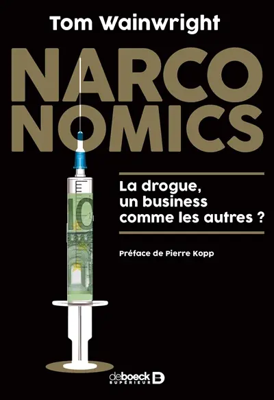 Narconomics : la drogue, un business comme les autres ?