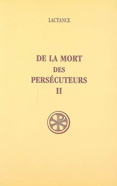 De la mort des persécuteurs. Vol. 2