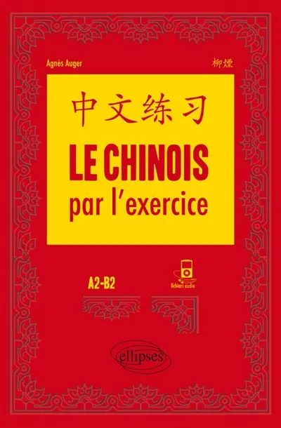 Le chinois par l'exercice : A2-B2