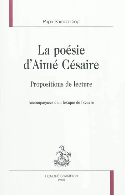 La poésie d'Aimé Césaire : propositions de lecture : accompagnées d'un lexique de l'oeuvre