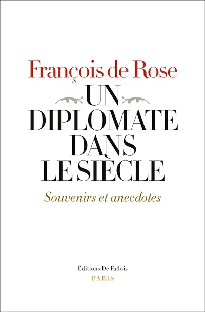 Un diplomate dans le siècle : souvenirs et anecdotes