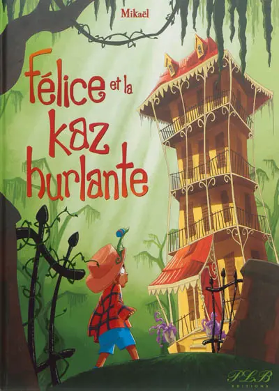 Félice et la kaz hurlante