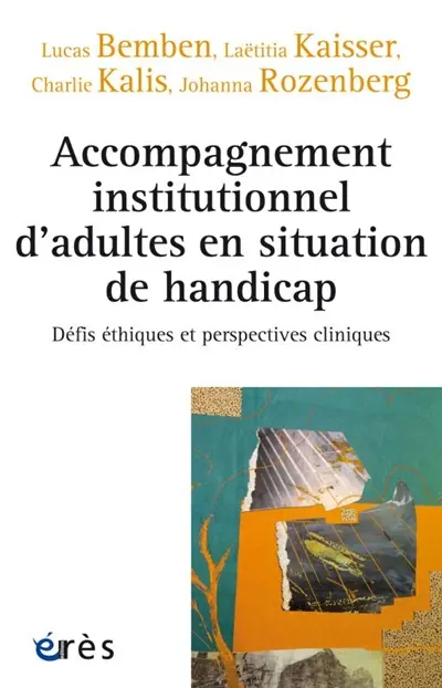 Accompagnement institutionnel d'adultes en situation de handicap : défis éthiques et perspectives cliniques