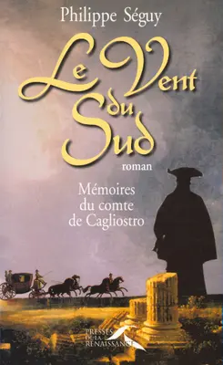 Le vent du Sud : mémoires du comte de Cagliostro