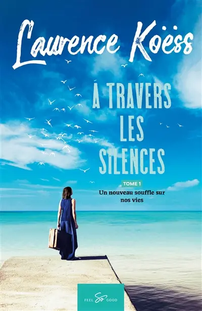 A travers les silences : Tome 1 : Un nouveau souffle sur nos vies