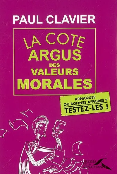 La cote argus des valeurs morales : arnaques ou bonnes affaires ? : testez-les !