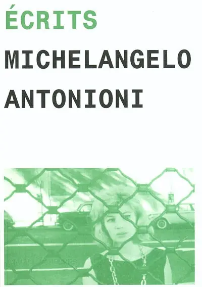 Ecrits de Michelangelo Antonioni : écrits et entretiens de 1960 à 1985