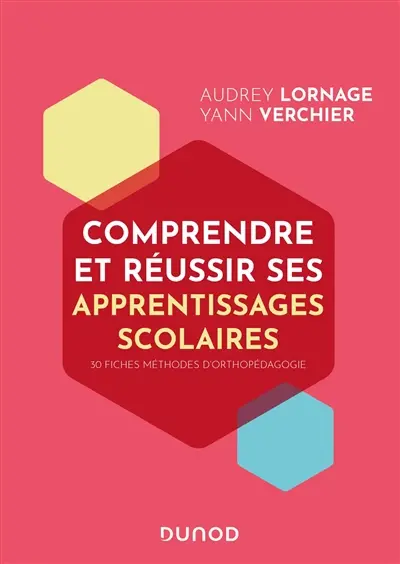 Comprendre et réussir ses apprentissages scolaires : 30 fiches méthodes d'orthopédagogie