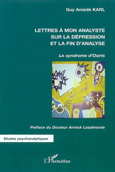 Lettres à mon analyste sur la dépression et la fin d'analyse : le syndrome d'Osiris
