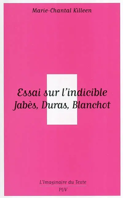 Essai sur l'indicible : Jabès, Blanchot, Duras