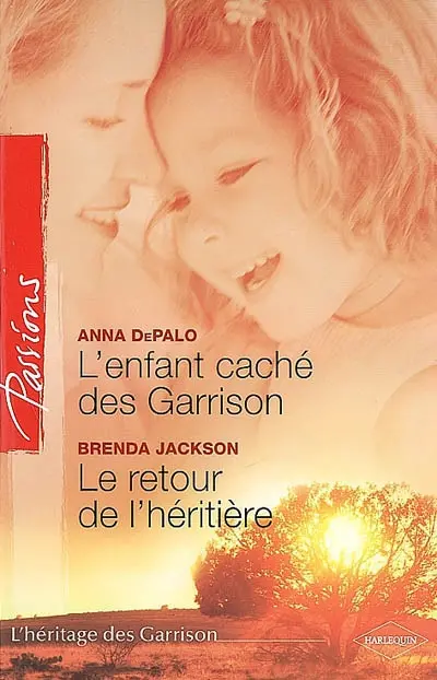 L'enfant caché des Garrison : l'héritage des Garrison. Le retour de l'héritière