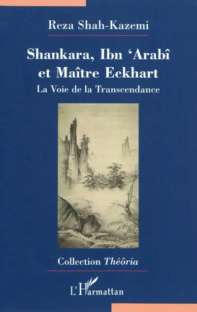 Shankara, Ibn Arabî et Maître Eckhart : la voie de la transcendance