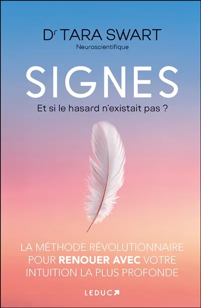 Signes : et si le hasard n'existait pas ? : la méthode révolutionnaire pour renouer avec votre intuition la plus profonde