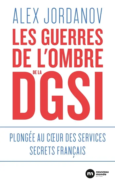Les guerres de l'ombre de la DGSI : plongée au coeur des services secrets français