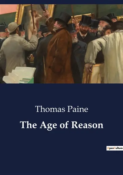 The Age of Reason : A Critical Examination of Religious Beliefs and Mythologies