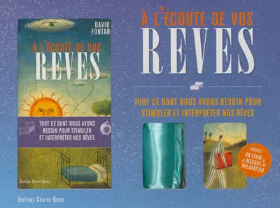 A l'écoute de vos rêves : tout ce dont nous avons besoin pour stimuler et interpréter nos rêves