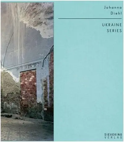 Johanna Diehl / Juri Andruchovytch Ukraine Series