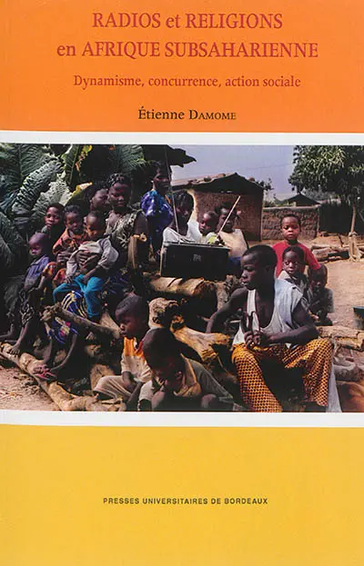 Radios et religions en Afrique subsaharienne : dynamisme, concurrence, action sociale