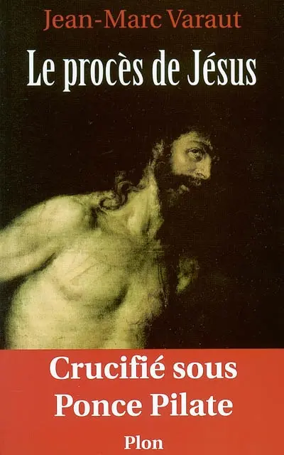 Le procès de Jésus, crucifié sous Ponce Pilate
