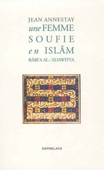 Une femme soufie en Islâm : Râbi'a al-'Adawiyya