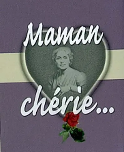 Maman chérie...