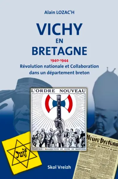 Vichy en Bretagne : 1940-1944 : révolution nationale et collaboration dans un département breton