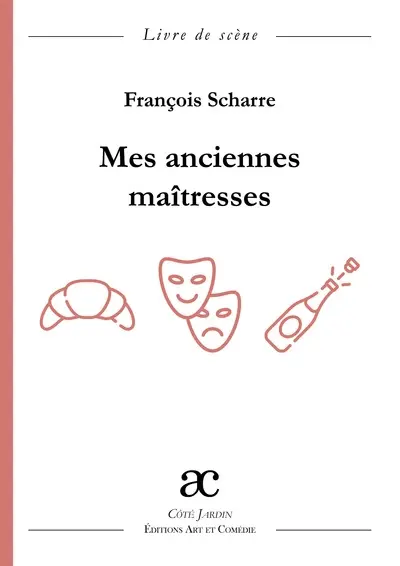 Mes anciennes maîtresses : comédie en trois actes : livre de scène