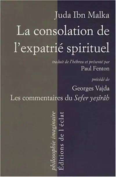 La consolation de l'expatrié spirituel : un commentaire sur le Livre de la Création (Sefer Yesîrâh). Le Sefer Yesîrâh et ses commentaires