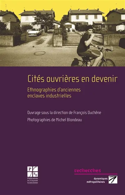 Cités ouvrières en devenir : ethnographies d'anciennes enclaves industrielles