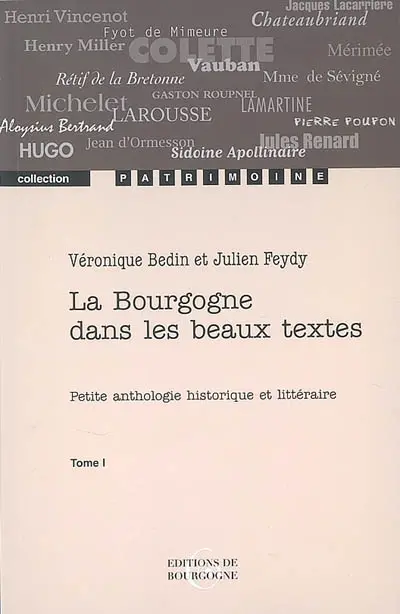La Bourgogne dans les beaux textes : petite anthologie historique et littéraire. Vol. 1