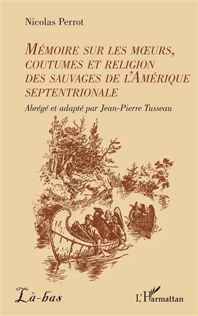 Mémoire sur les moeurs, coutumes et religion des sauvages de l'Amérique septentrionale