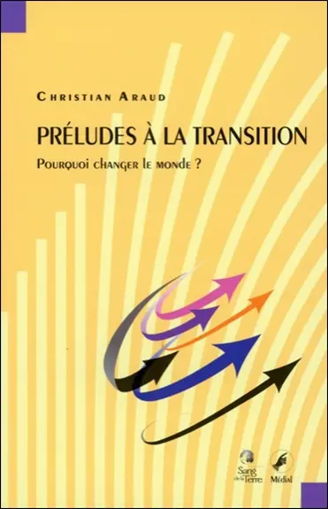 Préludes à la transition : pourquoi changer le monde ?
