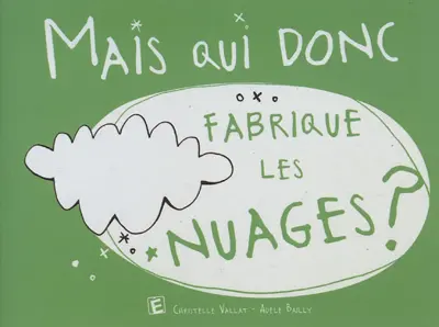 Mais qui donc fabrique les nuages ?