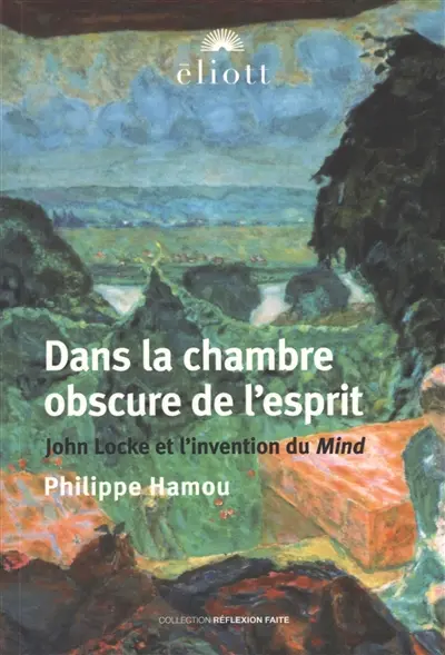 Dans la chambre obscure de l'esprit : John Locke et l'invention du mind